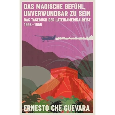 Abbildung von Das magische Gefühl, unverwundbar zu sein: Tagebuch der Lateinamerika Reise 1953 1956