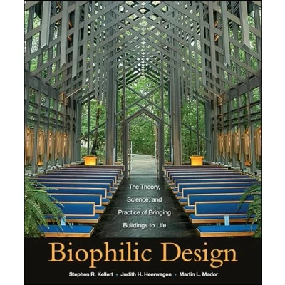 Abbildung von Biophilic Design: The Theory, Science, and Practice of Bringing Buildings to Life