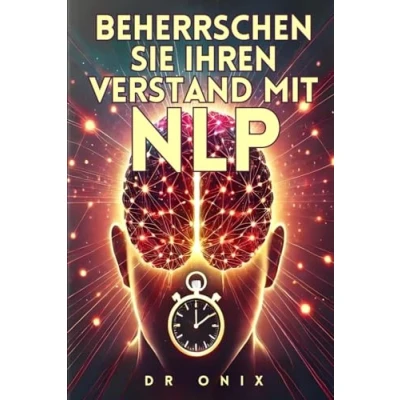 Abbildung von BEHERRSCHEN Sie IHREN VERSTAND MIT NLP: Wie Ihre Gedanken in WENIGER als 10 Minuten pro Tag auf Erfolg umprogrammieren können, selbst wenn ... narzissmus, narzissten, Psychopath, Band 2)