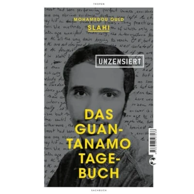 Abbildung von Das Guantanamo Tagebuch unzensiert: Mit einem neuen Vorwort des Autors