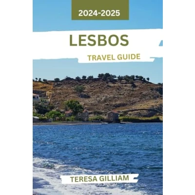 Abbildung von Lesbos Travel Guide 2024 2025: Discover the Rich Heritage, Vibrant Culture, and Scenic Beauty of Greece&#039;s Tranquil Island Paradise