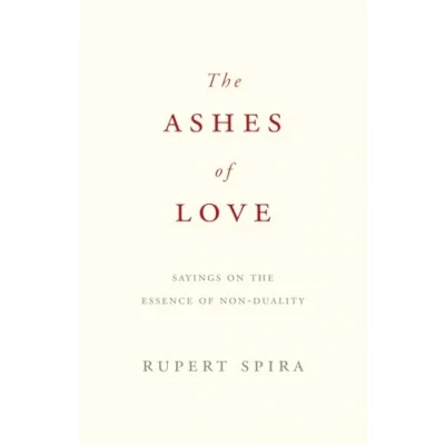 Abbildung von the Ashes of Love: Sayings on Essence Non Duality