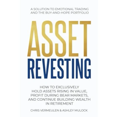 Abbildung von ASSET REVESTING: HOW TO EXCLUSIVELY HOLD ASSETS RISING IN VALUE, PROFIT DURING BEAR MARKETS, AND CONTINUE BUILDING WEALTH RETIREMENT