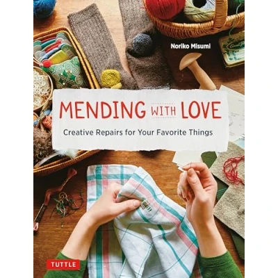 Abbildung von Mending With Love: Creative Repairs for Your Favorite Things