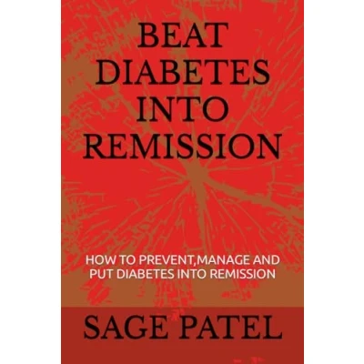 Abbildung von BEAT DIABETES INTO REMISSION: HOW TO PREVENT,MANAGE AND PUT REMISSION