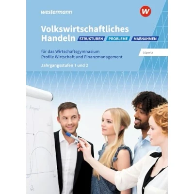 Abbildung von Volkswirtschaftliches Handeln: Strukturen Probleme Maßnahmen: Schülerband (Volkswirtschaftliches Für Wirtschaftsgymnasien in Baden Württemberg)