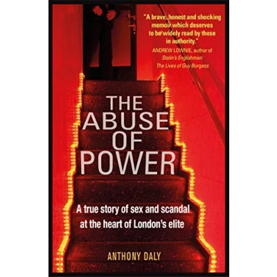 Abbildung von the Abuse of Power: A True Story Sex and Scandal at Heart London&#039;s Elite