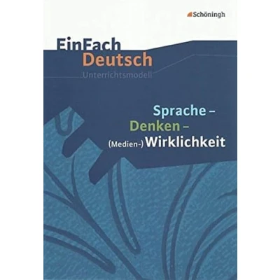 Abbildung von EinFach Deutsch Unterrichtsmodelle: Sprache Denken (Medien )Wirklichkeit: Gymnasiale Oberstufe: Klassen 11 13