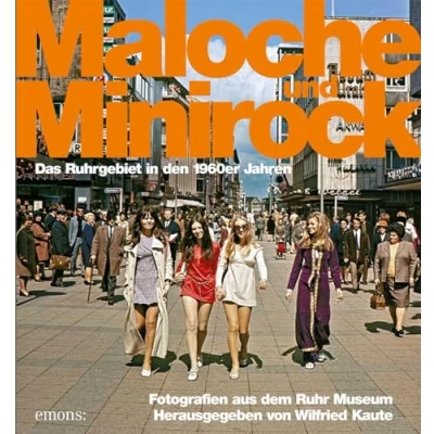 Abbildung von Maloche und Minirock: Das Ruhrgebiet der 1960er Jahre