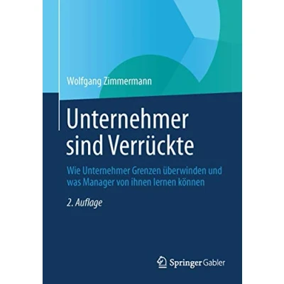 Abbildung von Unternehmer sind Verrückte: Wie Grenzen überwinden und was Manager von ihnen lernen können