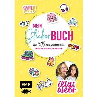 Abbildung von Ilias Welt Mein Stickerbuch: Über 500 Motiv und Foto Sticker für Fans von Ilia Arwen: Starke Sprüche, Girlpower Motive viele Vorlagen zum Abpausen
