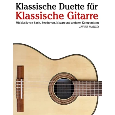 Abbildung von Klassische Duette für Gitarre: Gitarre Anfänger. Mit Musik von Bach, Beethoven, Mozart und anderen Komponisten (In Noten Tabulatur)