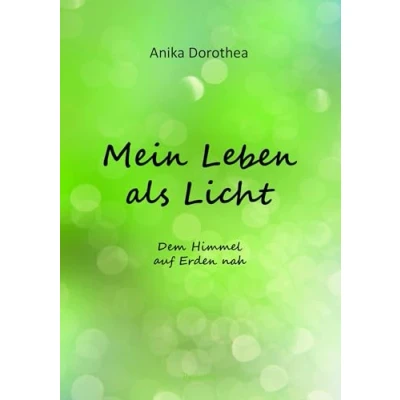 Abbildung von Mein Leben als Licht: Dem Himmel auf Erden nah