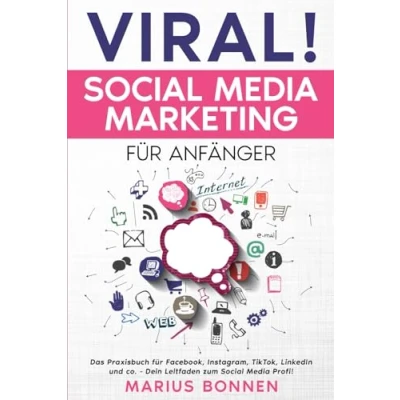 Abbildung von VIRAL! Social Media Marketing für Anfänger: Das Praxisbuch Facebook, Instagram, TikTok, LinkedIn und co. Dein Leitfaden zum Profi!