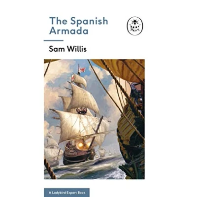 Abbildung von The Spanish Armada: A Ladybird Expert Book: Volume 30 (The Series, 30, Band 30)