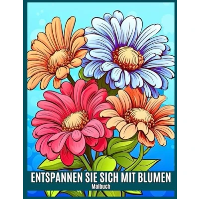 Abbildung von Entspannen Sie sich mit Blumen Malbuch: Einfache, schöne Blumen. Malvorlagen für Erwachsene