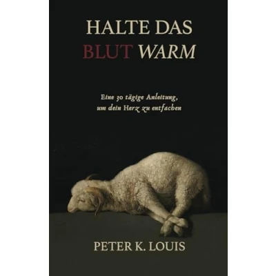 Abbildung von Halte Das Blutwarm: Eine 30 Tägige Anleitung, Um Dein Herz Zu Entfachen