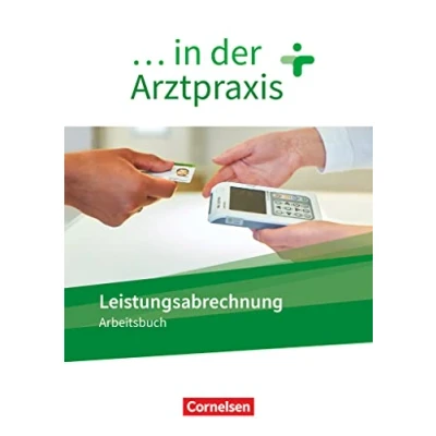 Abbildung von ... in der Arztpraxis Neue Ausgabe: Leistungsabrechnung Arbeitsbuch