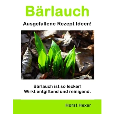 Abbildung von Bärlauch Ausgefallene Rezept Ideen: ist so lecker Wirkt entgiftend und reinigend!
