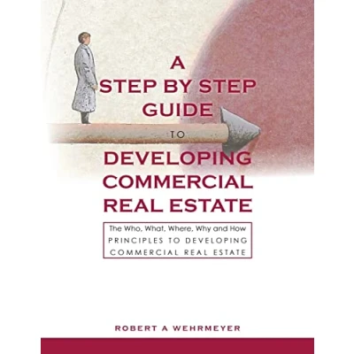 Abbildung von A Step by Guide to Developing Commercial Real Estate: The Who, What, Where, Why and How Principles Estate