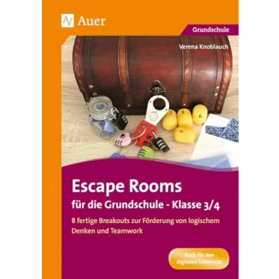 Abbildung von Escape Rooms für die Grundschule Klasse 3/4: 8 fertige Breakouts zur Förderung von logischem Denken und Teamwork (Escape Grundschule)