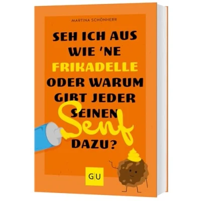 Abbildung von Seh ich aus wie &#039;ne Frikadelle oder warum gibt jeder seinen Senf dazu? (Lebenshilfe Selbstcoaching)