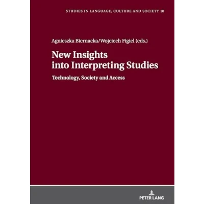 Abbildung von New Insights into Interpreting Studies.: Technology, Society and Access (Studies in Language, Culture Society, Band 18)