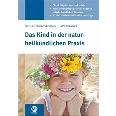 Abbildung von Das Kind in der naturheilkundlichen Praxis: Die wichtigsten Krankheitsbilder. Therapievorschläge aus verschiedenen Verfahren