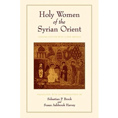 Abbildung von Holy Women of the Syrian Orient: Volume 13 (Transformation Classical Heritage, Band 13)