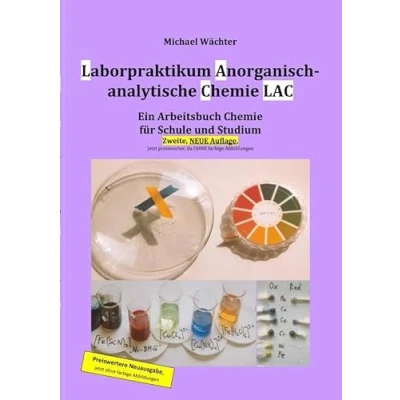 Abbildung von Laborpraktikum Anorganisch analytische Chemie LAC: Ein Arbeitsbuch für Schule und Studium (2. Auflage, preisreduziert in schwarzweiß)