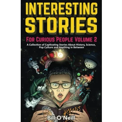 Abbildung von Interesting Stories For Curious People Volume 2: A Collection of Captivating About History, Science, Pop Culture and Anything in Between