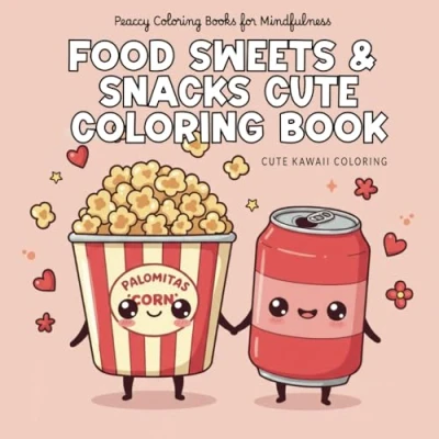 Abbildung von Food Sweets &amp; Snacks Cute Coloring Book: Kawaii Coloring. Cozy Illustrations of Adorable Object Pairs, Food, Desserts, Drinks, and ... Stress Relief Relaxation for All Ages!
