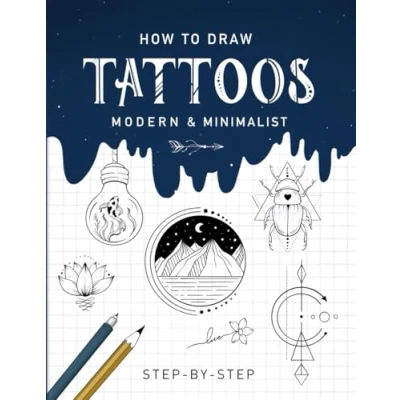 Abbildung von How to Draw Tattoos Modern and Minimalist: Step by Instructions for Creating Tattoo Designs Beginners Experienced Artists