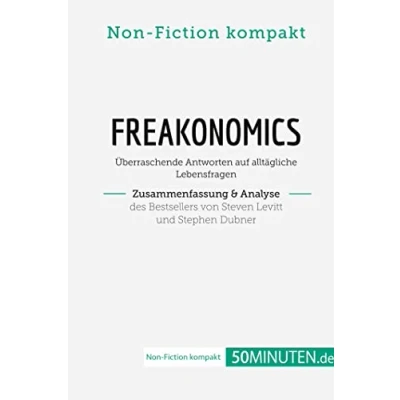 Abbildung von Freakonomics. Zusammenfassung &amp; Analyse des Bestsellers von Steven Levitt und Stephen Dubner: Überraschende Antworten auf alltägliche Lebensfragen (Non Fiction kompakt)
