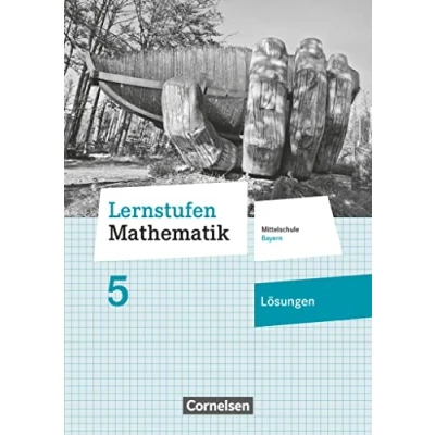 Abbildung von Lernstufen Mathematik Mittelschule Bayern 2017 5. Jahrgangsstufe: Lösungen zum Schulbuch