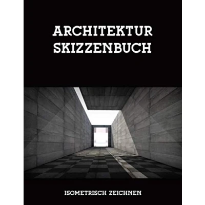 Abbildung von Architektur Skizzenbuch Isometrisch Zeichnen: Zeichenbuch Architekt 112 Seiten DIN A4 Isometriepapier isometrisches Raster, Isometrieblock ... Zeichenpapier Innenarchitektin, Bauzeichner