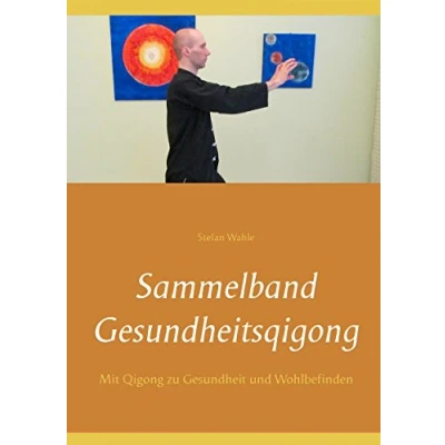 Abbildung von Sammelband Gesundheitsqigong: Mit Qigong zu Gesundheit und Wohlbefinden