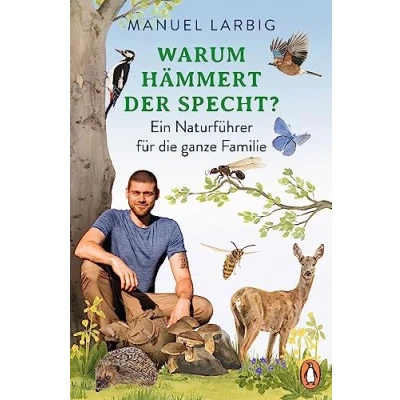 Abbildung von Warum hämmert der Specht?: Ein Naturführer für die ganze Familie Mit zahlreichen Tipps und Illustrationen