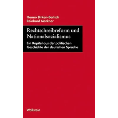Abbildung von Rechtschreibreform und Nationalsozialismus: Ein Kapitel aus der politischen Geschichte deutschen Sprache