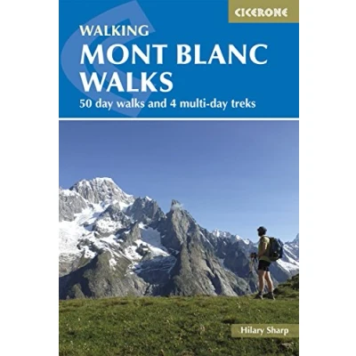 Abbildung von Mont Blanc Walks: 50 day walks and 4 multi treks (Cicerone guidebooks)