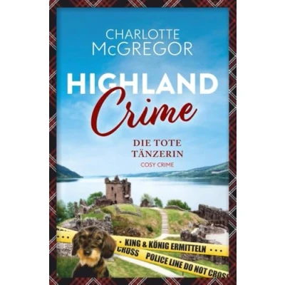 Abbildung von Highland Crime Die tote Tänzerin: Der erste Fall von King &amp; König (King ermitteln)