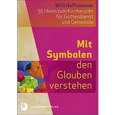 Abbildung von Mit Symbolen den Glauben verstehen: 55 Ideen zum Kirchenjahr für Gottesdienst und Gemeinde