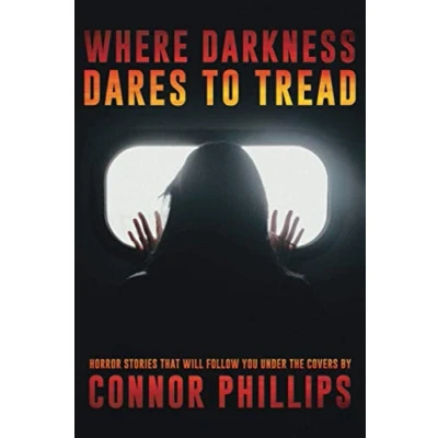 Abbildung von Where Darkness Dares to Tread: Horror Stories That Will Follow You Under the Covers (Never Sleep Again)
