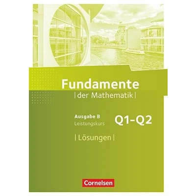 Abbildung von Fundamente der Mathematik Ausgabe B ab 2017 11. Schuljahr/ Q1 Q2: Leistungskurs: Lösungen zum Schulbuch