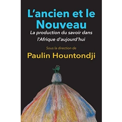 Abbildung von L&#039;Ancien Et Le Nouveau. La Production Du Savoir Dans L&#039;Afrique D&#039;Aujourd&#039;hui