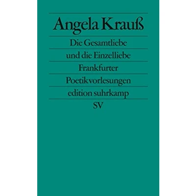 Abbildung von die Gesamtliebe und Einzelliebe: Frankfurter Poetikvorlesungen (edition suhrkamp)