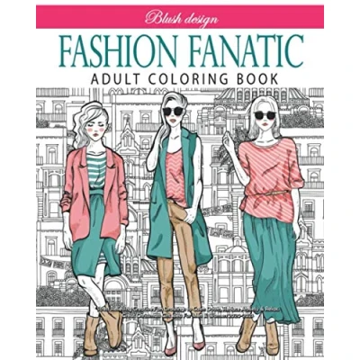 Abbildung von Fashion Fanatic: Adult Coloring book (Stress Relieving Creative Fun Drawings to Calm Down, Reduce Anxiety &amp; Relax.)