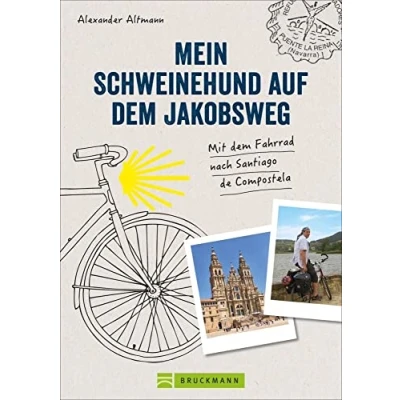 Abbildung von Reisebericht: Mein Schweinehund auf dem Jakobsweg: mit Fahrrad nach Santiago de Compostela. Erlebnisse, Anekdoten und Geschichten vom Weg Compostela »Inneren Schweinehund«