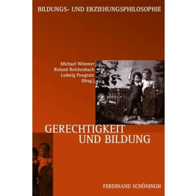 Abbildung von Gerechtigkeit und Bildung (Schriftenreihe der Kommission Bildungs Erziehungsphilosophie in Deutschen Gesellschaft für Erziehungswissenschaft)