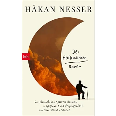 Abbildung von Der Halbmörder: Die Chronik des Adalbert Hanzon in Gegenwart und Vergangenheit, von ihm selbst verfasst